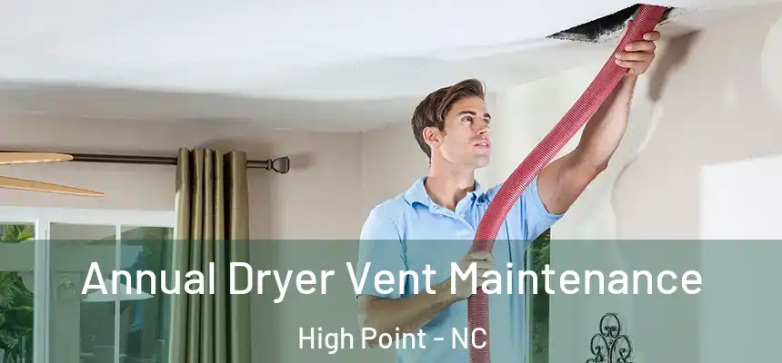  Annual Dryer Vent Maintenance High Point - NC