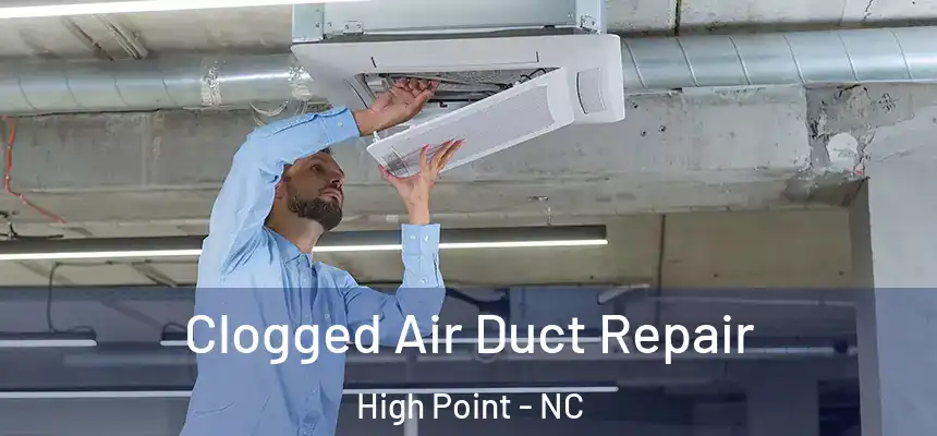  Clogged Air Duct Repair High Point - NC