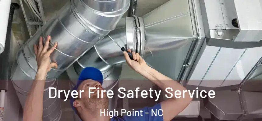  Dryer Fire Safety Service High Point - NC