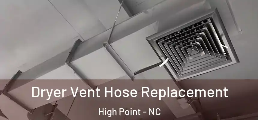  Dryer Vent Hose Replacement High Point - NC