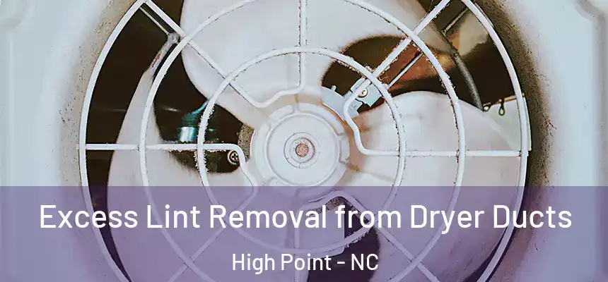  Excess Lint Removal from Dryer Ducts High Point - NC