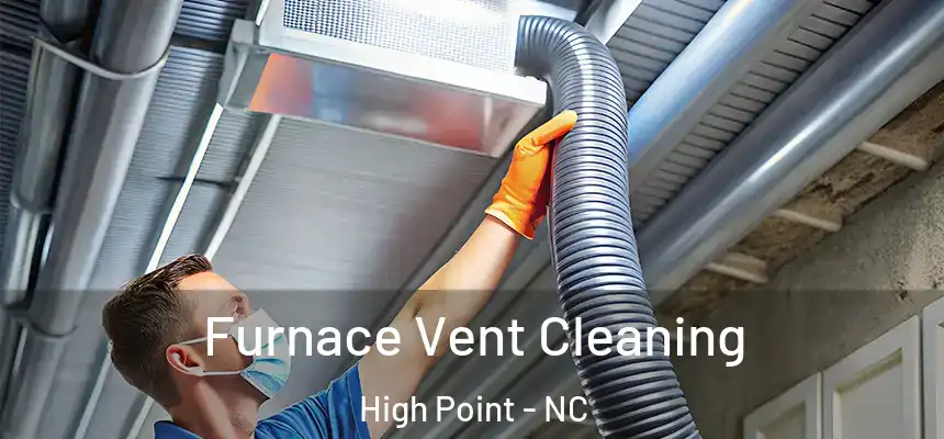  Furnace Vent Cleaning High Point - NC