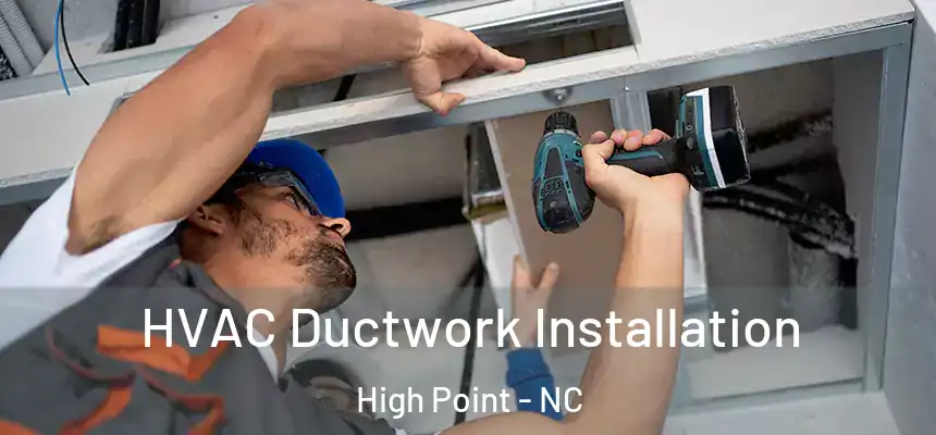  HVAC Ductwork Installation High Point - NC