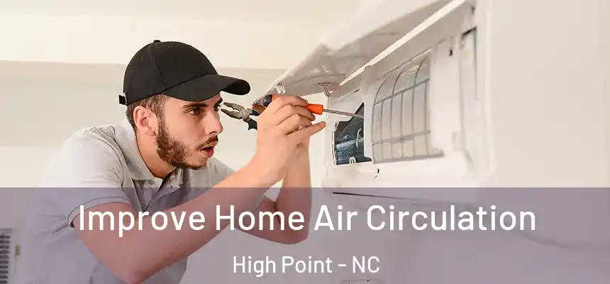  Improve Home Air Circulation High Point - NC