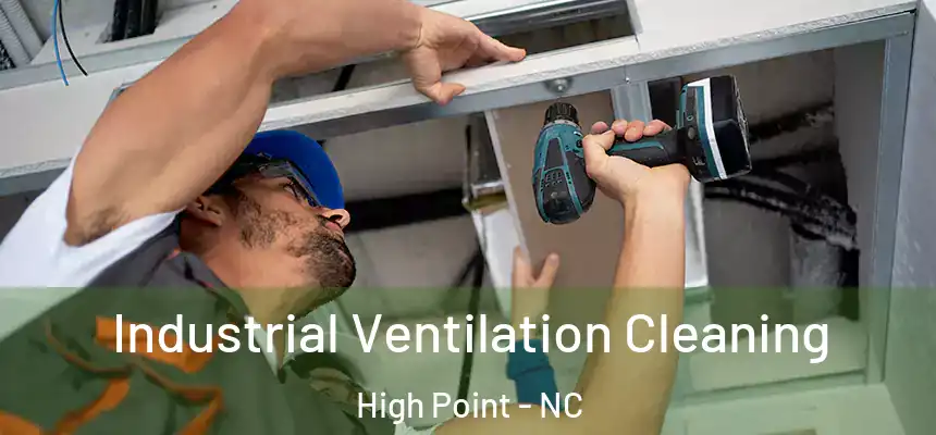  Industrial Ventilation Cleaning High Point - NC