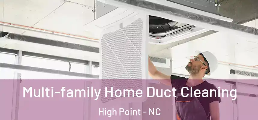  Multi-family Home Duct Cleaning High Point - NC