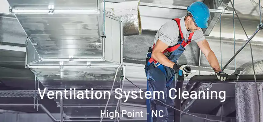  Ventilation System Cleaning High Point - NC