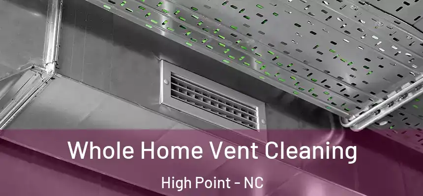  Whole Home Vent Cleaning High Point - NC