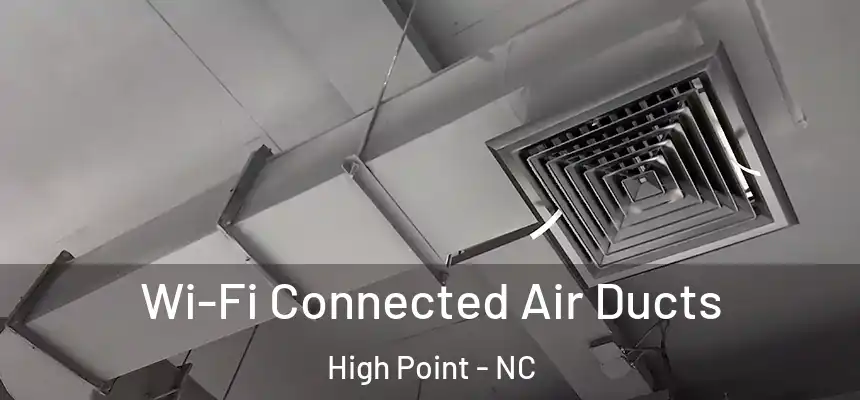  Wi-Fi Connected Air Ducts High Point - NC